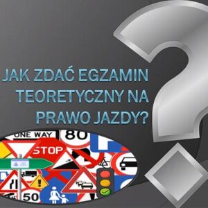 Jak zdać egzamin teoretyczny na prawo jazdy